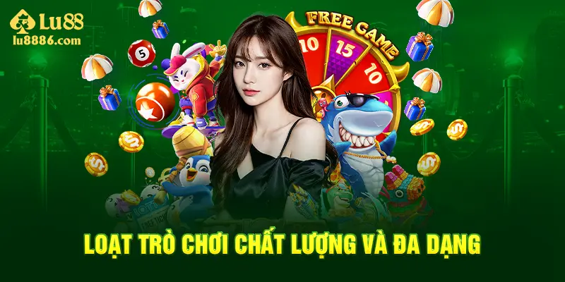 Đa dạng trò chơi và chất lượng tha hồ lựa chọn