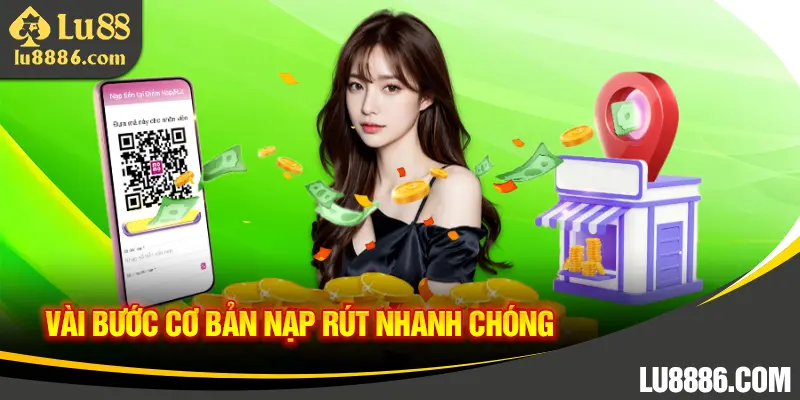 Hướng dẫn thao tác vài bước nạp rút nhanh chóng