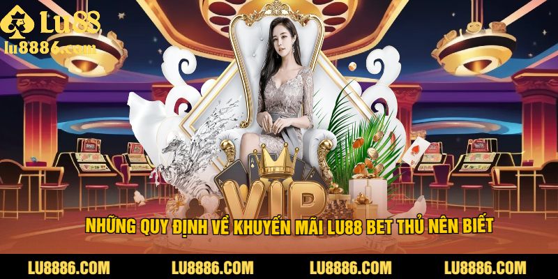 Những quy định về khuyến mãi LU88 Bet thủ nên biết