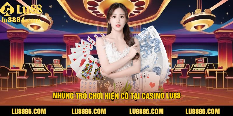 Những trò chơi hiện có tại  sảnh game Casino