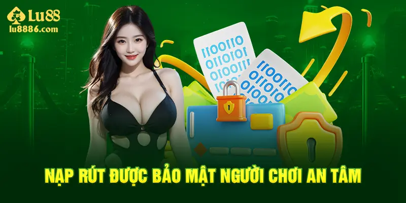 Phương thức giao dịch nạp rút bảo mật  tuyệt đối