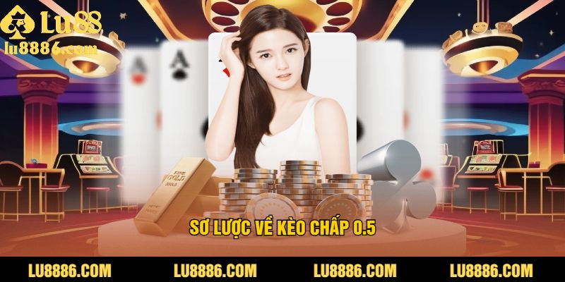 Sơ Lược Về Kèo Chấp 0.5