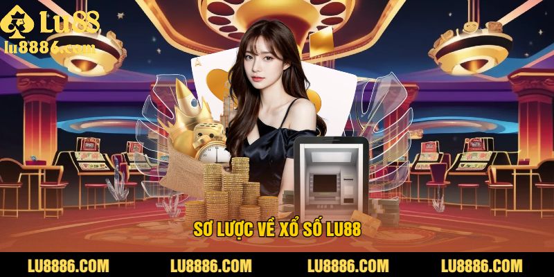 Sơ Lược Về Xổ Số LU88