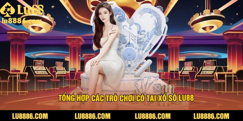 Tổng Hợp Các Trò Chơi Có Tại Xổ Số LU88